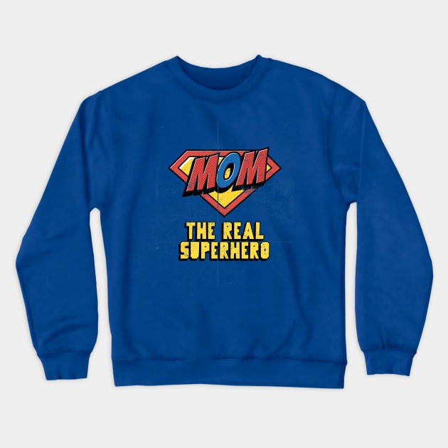 Mom The Real Superhero mothers day Crewneck Sweatshirt by TheRelaxedWolf